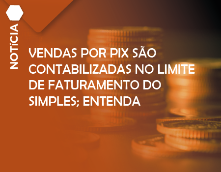 Vendas por PIX são contabilizadas no limite de faturamento do Simples; entenda